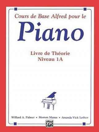 Carte Cours de Base Alfred Pour le Piano, Livre de 1a Willard Palmer