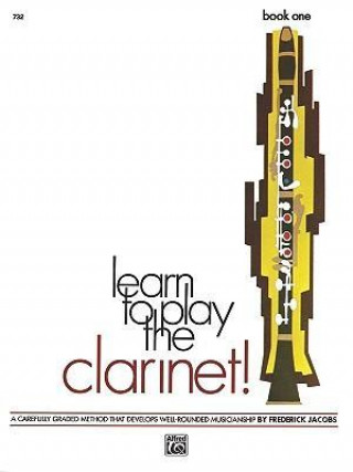 Könyv Learn to Play Clarinet, Bk 1: A Carefully Graded Method That Develops Well-Rounded Musicianship Frederick Jacobs
