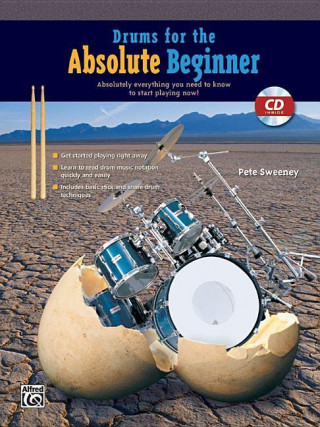 Kniha Drums for the Absolute Beginner: Absolutely Everything You Need to Know to Start Playing Now!, Book & CD Pete Sweeney