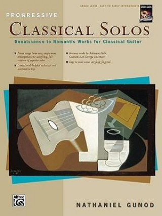Könyv Progressive Classical Solos: Renaissance to Romantic Works for Classical Guitar Nathaniel Gunod
