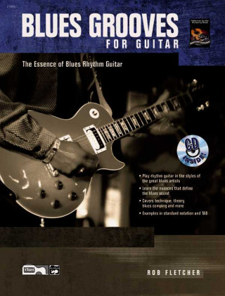 Kniha Blues Grooves for Guitar: The Essence of Blues Rhythm Guitar, Book & CD Rob Fletcher