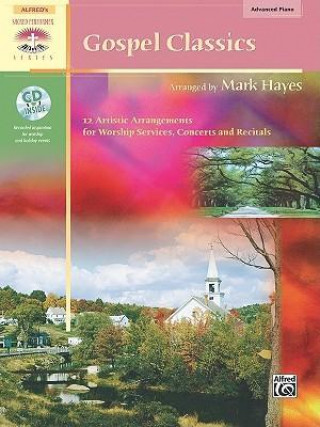 Książka Gospel Classics: 12 Artistic Arrangements for Worship Services, Concerts and Recitals, Book & CD Mark Hayes