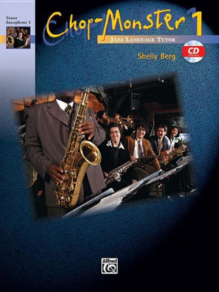 Carte Chop-Monster, Bk 1: Tenor Saxophone 1, Book & CD Shelly Berg