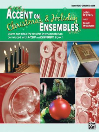 Książka Accent on Christmas and Holiday Ensembles: Bassoon/Electric Bass John O'Reilly