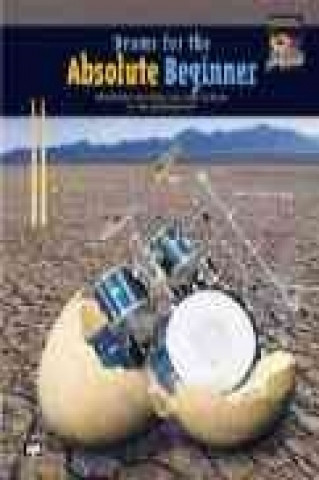 Kniha Drums for the Absolute Beginner: Absolutely Everything You Need to Know to Start Playing Now!, Book & DVD Pete Sweeney