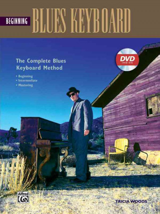 Carte Complete Blues Keyboard Method: Beginning Blues Keyboard, Book & DVD Tricia Woods