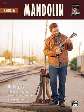 Książka Mastering Mandolin: The Complete Mandolin Method, Book & CD Wayne Fugate