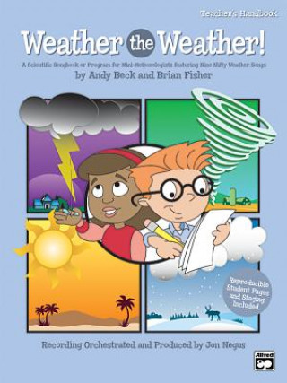 Audio Weather the Weather!: A Scientific Songbook or Program for Mini-Meteorologists Featuring 9 Unison/2-Part Songs (Soundtrax) Brian Fisher