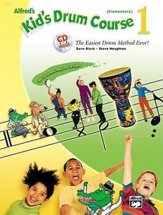 Carte Alfred's Kid's Drum Course, Bk 1: The Easiest Drum Method Ever!, Starter Kit (Sound-Shape Included) Dave Black