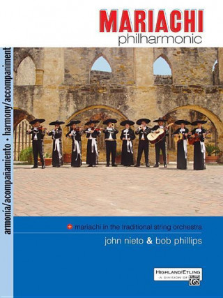 Kniha Mariachi Philharmonic (Mariachi in the Traditional String Orchestra): Acc. Bob Phillips