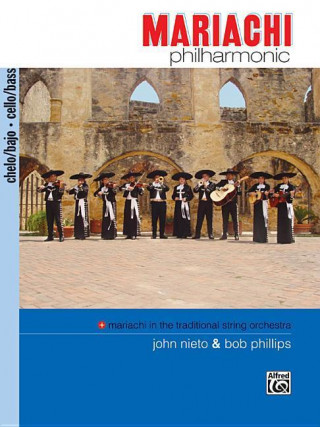 Kniha Mariachi Philharmonic (Mariachi in the Traditional String Orchestra): Cello/Bass Bob Phillips