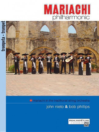 Libro Mariachi Philharmonic (Mariachi in the Traditional String Orchestra): Trumpet Bob Phillips