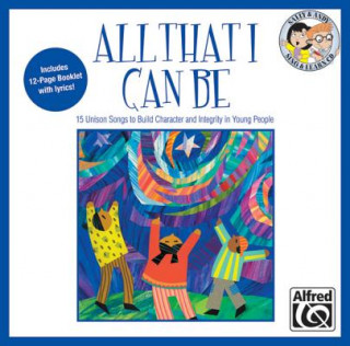 Hanganyagok All That I Can Be: 15 Unison Songs to Build Character and Integrity in Young People (Sing & Learn) Jay Althouse