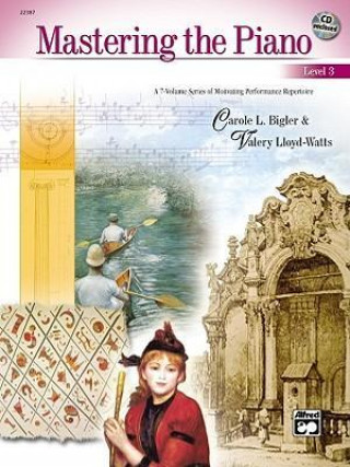 Carte Mastering the Piano, Bk 3: A 7-Volume Series of Motivating Performance Repertoire, Book & CD Carole Bigler