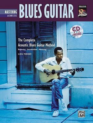 Carte Complete Acoustic Blues Method: Mastering Acoustic Blues Guitar, Book & CD Lou Manzi