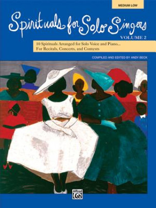 Audio Spirituals for Solo Singers, Bk 2: 10 Spirituals for Solo Voice and Piano for Recitals, Concerts, and Contests (Medium Low Voice) Andy Beck