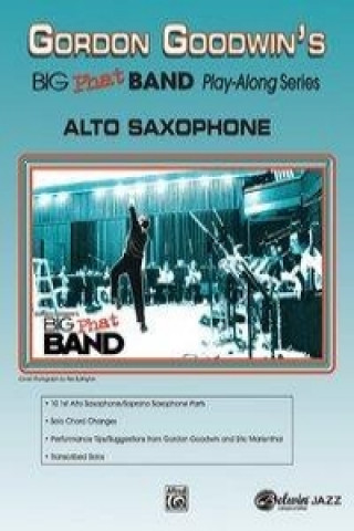 Carte Gordon Goodwin's Big Phat Band Play-Along Series: Alto Saxophone Gordon Goodwin