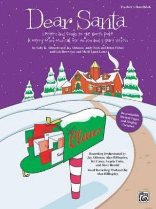 Carte Dear Santa -- Letters and Songs to the North Pole: A Merry Mini-Musical for Unison Voices (Kit), Book & CD Jay Althouse
