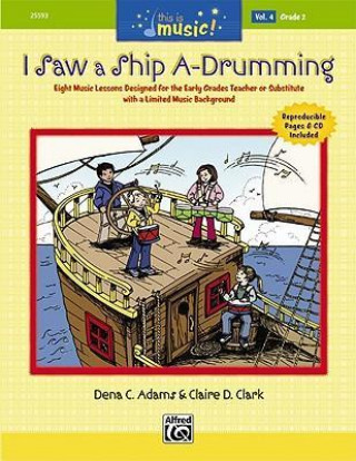 Kniha This Is Music!, Vol 4: I Saw a Ship A-Drumming, Book & CD Dena Adams