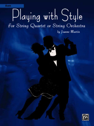 Carte Playing with Style for String Quartet or String Orchestra: Score Joanne Martin
