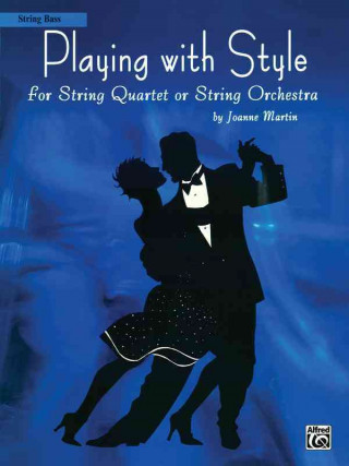 Livre Playing with Style for String Quartet or String Orchestra: String Bass Joanne Martin