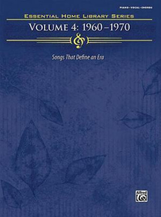 Könyv Essential Home Library, Vol 4: 1960-1970 (Piano/Vocal/Chords) Alfred Publishing