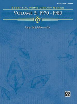 Książka Essential Home Library, Vol 5: 1970-1980 (Piano/Vocal/Chords) Alfred Publishing