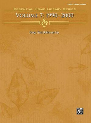 Kniha Essential Home Library, Vol 7: 1990-2000 (Piano/Vocal/Chords) Alfred Publishing