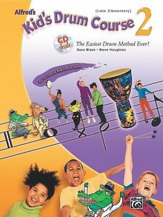 Kniha Alfred's Kid's Drum Course, Bk 2: The Easiest Drum Method Ever!, Book & CD Dave Black