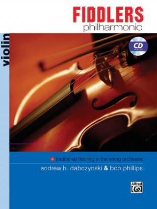 Kniha Fiddlers Philharmonic: Violin, Book & CD Andrew H. Dabczynski