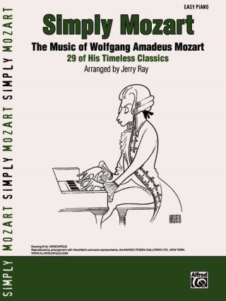 Carte Simply Mozart: The Music of Wolfgang Amadeus Mozart -- 29 of His Timeless Classics Wolfgang Mozart