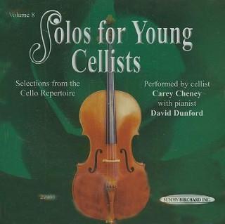 Audio Solos for Young Cellists, Volume 8: Selections from the Cello Repertoire Carey Cheney