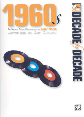 Book Decade by Decade 1960s: Ten Years of Popular Hits Arranged for Easy Piano Dan Coates