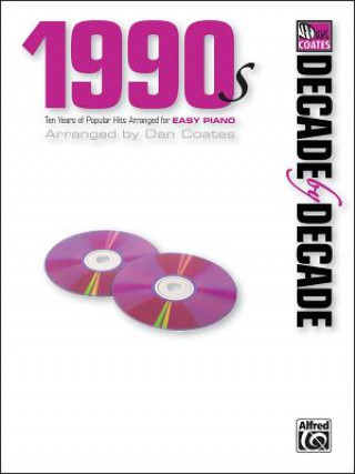 Carte 1990s: Ten Years of Popular Hits Arranged for Easy Piano Dan Coates