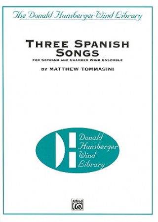 Книга Three Spanish Songs: For Soprano and Wind Ensemble Matthew Tommasini