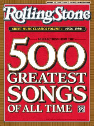 Kniha Rolling Stone Sheet Music Classics, Volume 1: 1950s-1960s: 500 Greatest Songs of All Time Alfred Publishing