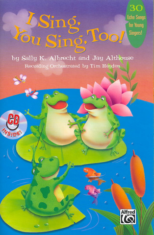 Kniha I Sing, You Sing, Too!: 30 Echo Songs for Young Singers, Book & CD Sally K. Albrecht