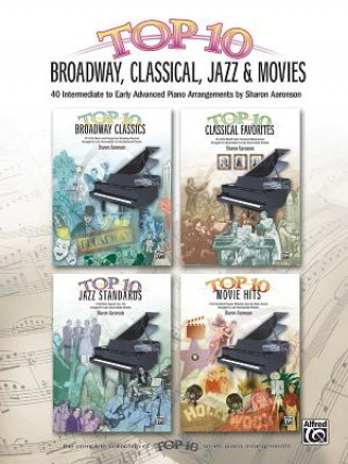 Könyv Top 10 Broadway, Classical, Jazz & Movies: 40 Intermediate to Early Advanced Piano Arrangements Sharon Aaronson