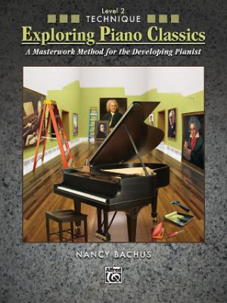 Carte Exploring Piano Classics Technique, Bk 2: A Masterwork Method for the Developing Pianist Alfred Publishing