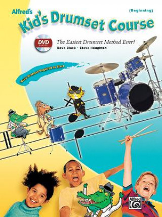 Kniha Alfred's Kid's Drumset Course: The Easiest Drumset Method Ever!, Book & DVD Alfred Publishing