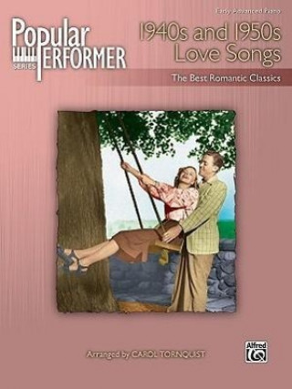 Książka Popular Performer -- 1940s and 1950s Love Songs: The Best Romantic Classics Carol Tornquist