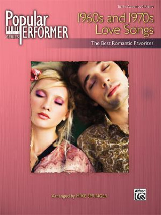 Libro Popular Performer 1960s and 1970s Love Songs: The Best Romantic Favorites Mike Springer