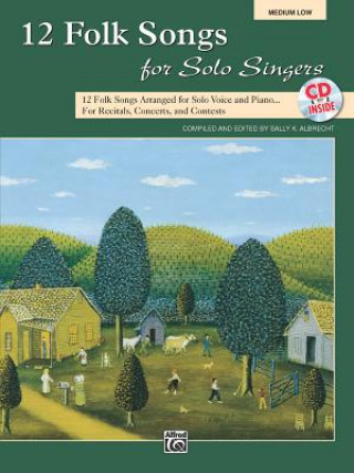 Livre 12 Folk Songs for Solo Singers: 12 Folk Songs Arranged for Solo Voice and Piano for Recitals, Concerts, and Contests (Medium Low Voice), Book & CD Sally K. Albrecht