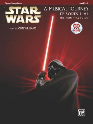 Könyv Star Wars: A Musical Journey - Episodes I - VI - Instrumental Solos Alfred Publishing