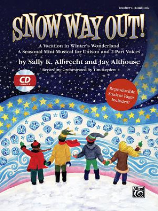 Knjiga Snow Way Out! a Vacation in Winter's Wonderland: A Mini-Musical for Unison and 2-Part Voices (Kit), Book & CD Sally K. Albrecht