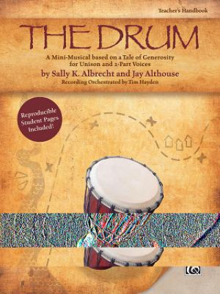 Könyv The Drum: A Mini-Musical Based on a Tale of Generosity for Unison and 2-Part Voices (Kit), Book & CD Sally K. Albrecht