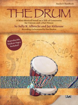 Kniha The Drum: A Mini-Musical Based on a Tale of Generosity for Unison and 2-Part Voices (Kit), Book & CD Sally K. Albrecht