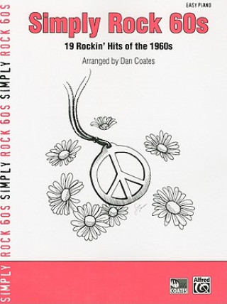 Kniha Simply Rock 60s: 19 Rockina Hits of the 1960s (for Piano) Dan Coates