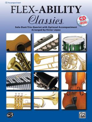 Аудио Flex-Ability Classics -- Solo-Duet-Trio-Quartet with Optional Accompaniment: For All Instruments Alfred Publishing