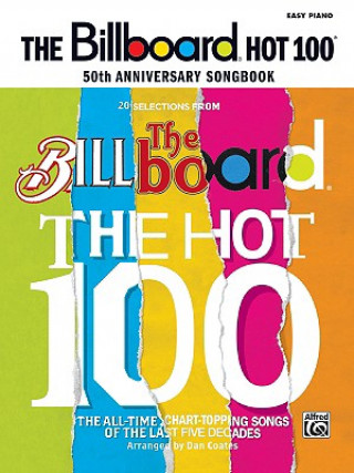 Kniha The Billboard Hot 100 50th Anniversary Songbook: Easy Piano Alfred Publishing